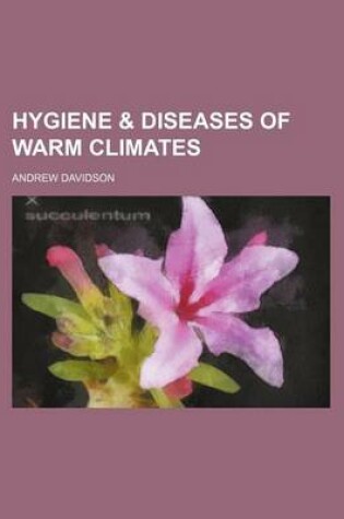 Cover of Hygiene & Diseases of Warm Climates