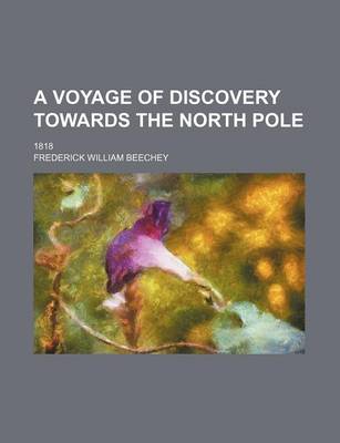 Book cover for A Voyage of Discovery Towards the North Pole; 1818