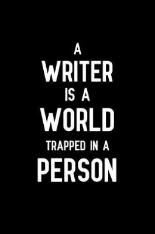 Cover of A writer is a world trapped in a person