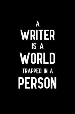 Book cover for A writer is a world trapped in a person