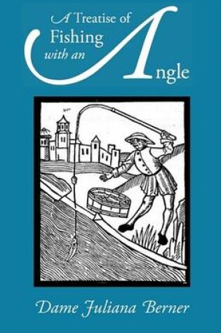 Cover of A Treatise of Fishing with an Angle