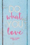 Book cover for Do What You Love Weekly Planner 2018-2019