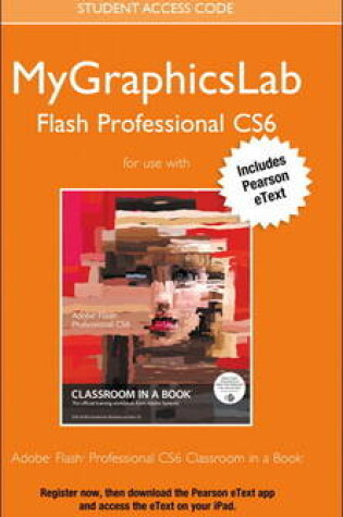 Cover of MyGraphicsLab Flash Course with Adobe Flash Professional CS6 Classroom in a Book