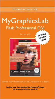 Book cover for MyGraphicsLab Flash Course with Adobe Flash Professional CS6 Classroom in a Book