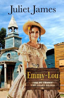 Book cover for Emmy-Lou - Come By Chance Mail Order Brides