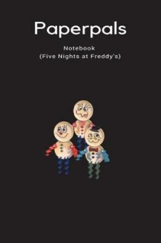 Cover of Paperpals Notebook (Five Nights at Freddy's)