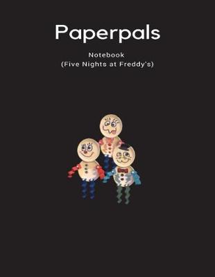 Book cover for Paperpals Notebook (Five Nights at Freddy's)