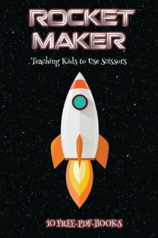 Cover of Teaching Kids to Use Scissors (Rocket Maker)