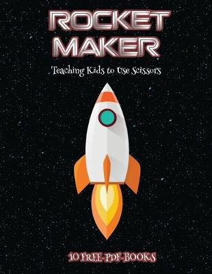 Book cover for Teaching Kids to Use Scissors (Rocket Maker)