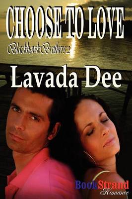 Cover of Choose to Love [Blackhawk Brothers 2] (Bookstrand Publishing Romance)