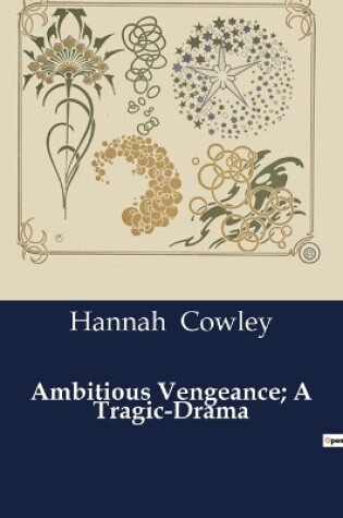 Cover of Ambitious Vengeance; A Tragic-Drama