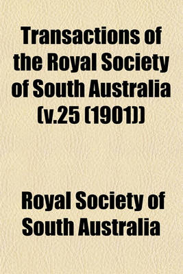 Book cover for Transactions of the Royal Society of South Australia (V.25 (1901))