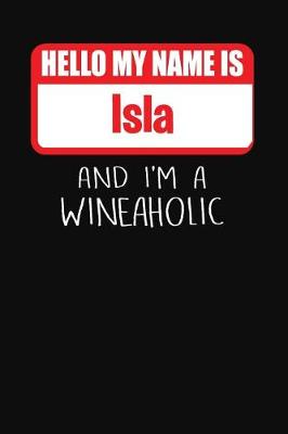 Book cover for Hello My Name Is Isla and I'm a Wineaholic