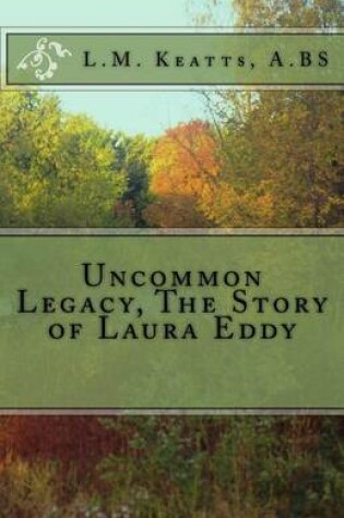 Cover of Uncommon Legacy The Story of Laura Eddy