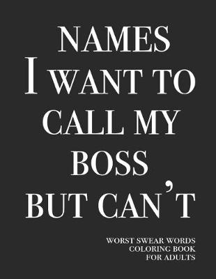 Book cover for Names I want to call my boss but can't
