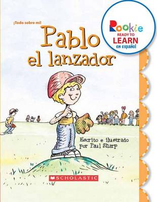 Cover of Pablo El Lanzador (Paul the Pitcher) (Rookie Ready to Learn En Espanol)