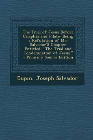 Cover of The Trial of Jesus Before Caiaphas and Pilate