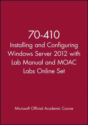 Book cover for 70-410 Installing and Configuring Windows Server 2012 with Lab Manual and MOAC Labs Online Set