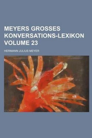 Cover of Meyers Grosses Konversations-Lexikon Volume 23