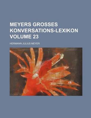 Book cover for Meyers Grosses Konversations-Lexikon Volume 23