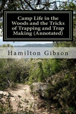 Cover of Camp Life in the Woods and the Tricks of Trapping and Trap Making (Annotated)