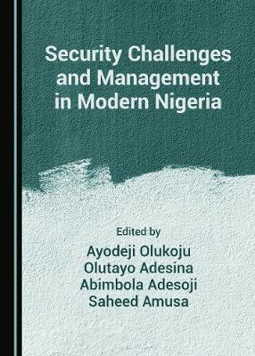 Cover of Security Challenges and Management in Modern Nigeria