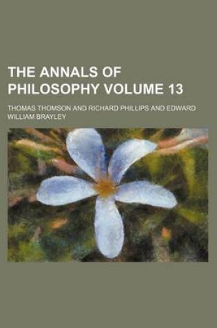 Cover of The Annals of Philosophy Volume 13