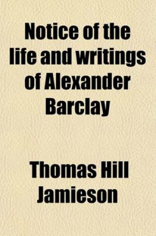 Cover of Notice of the Life and Writings of Alexander Barclay