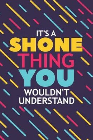 Cover of It's a Shone Thing You Wouldn't Understand