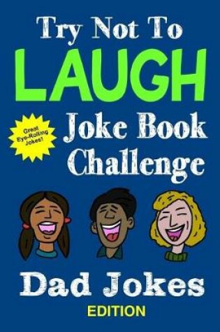 Cover of Try Not To Laugh Joke Book Challenge Dad Jokes Edition