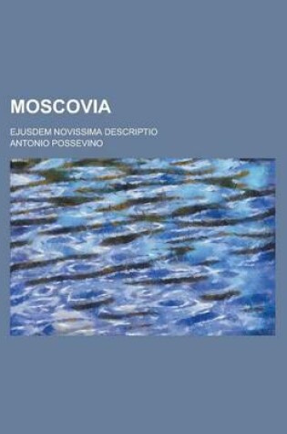 Cover of Moscovia; Ejusdem Novissima Descriptio