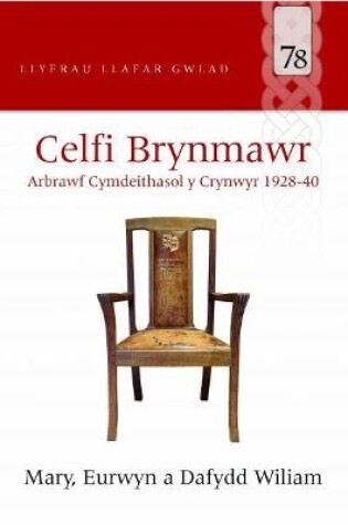 Cover of Llyfrau Llafar Gwlad: 78. Celfi Bryn-mawr - Arbrawf Cymdeithasol y Crynwyr 1928-40