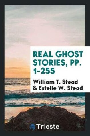 Cover of Real Ghost Stories, Pp. 1-255