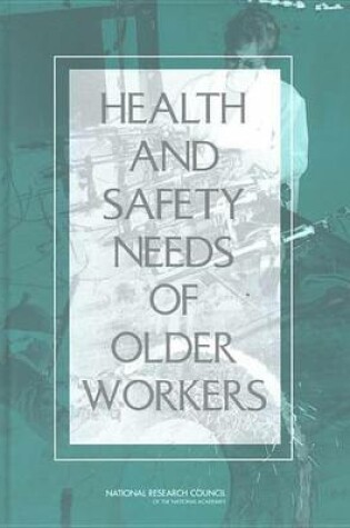 Cover of Health and Safety Needs of Older Workers