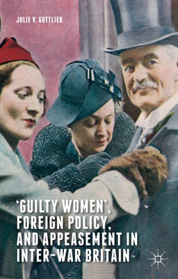 Book cover for `Guilty Women', Foreign Policy, and Appeasement in Inter-War Britain