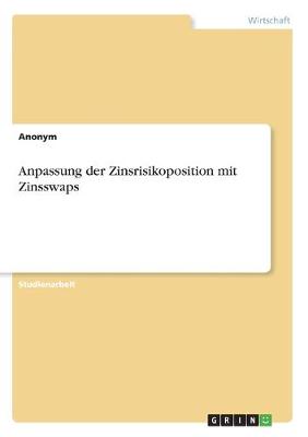 Book cover for Anpassung der Zinsrisikoposition mit Zinsswaps