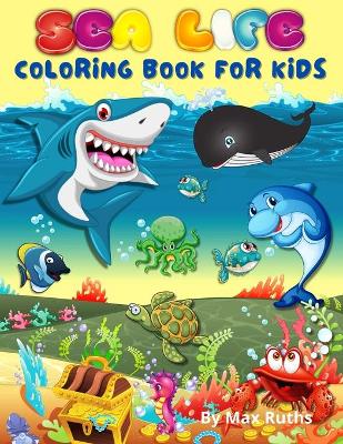 Book cover for Sea Life Coloring Book For Kids