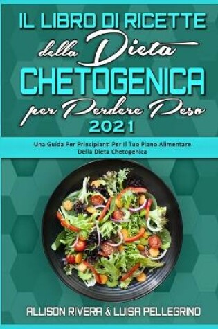 Cover of Il Libro di Ricette della Dieta Chetogenica per Perdere Peso 2021