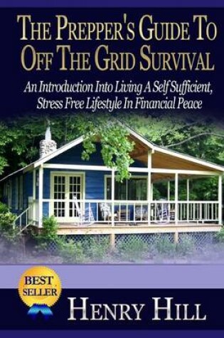 Cover of The Prepper's Guide To Off The Grid Survival