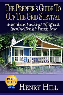 Book cover for The Prepper's Guide To Off The Grid Survival