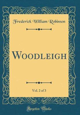 Book cover for Woodleigh, Vol. 2 of 3 (Classic Reprint)