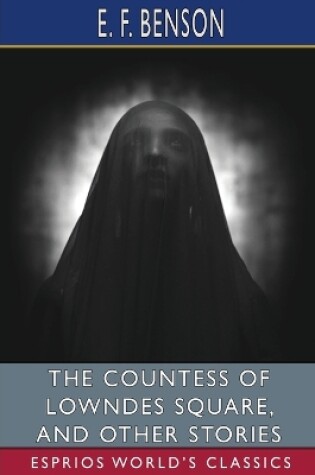 Cover of The Countess of Lowndes Square, and Other Stories (Esprios Classics)