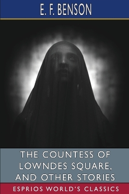Book cover for The Countess of Lowndes Square, and Other Stories (Esprios Classics)