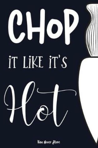 Cover of Chop it like it's Hot