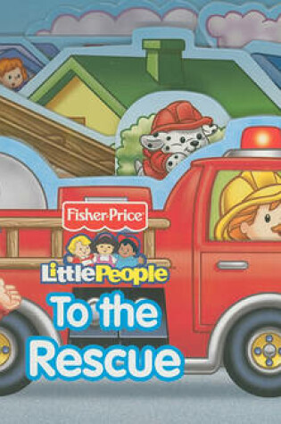 Cover of Fisher Price Little People to the Rescue!