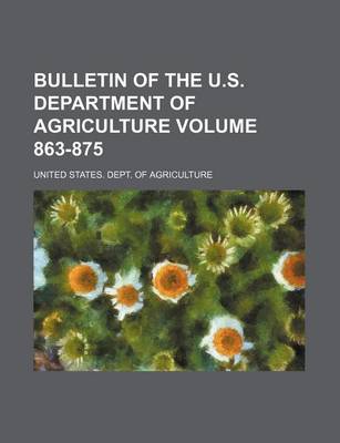 Book cover for Bulletin of the U.S. Department of Agriculture Volume 863-875