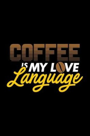 Cover of Coffee Is My Love Language