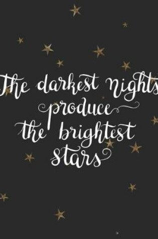 Cover of The Darkest Nights Produce the Brightest Stars