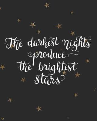 Book cover for The Darkest Nights Produce the Brightest Stars