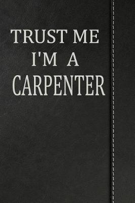 Book cover for Trust Me I'm a Carpenter